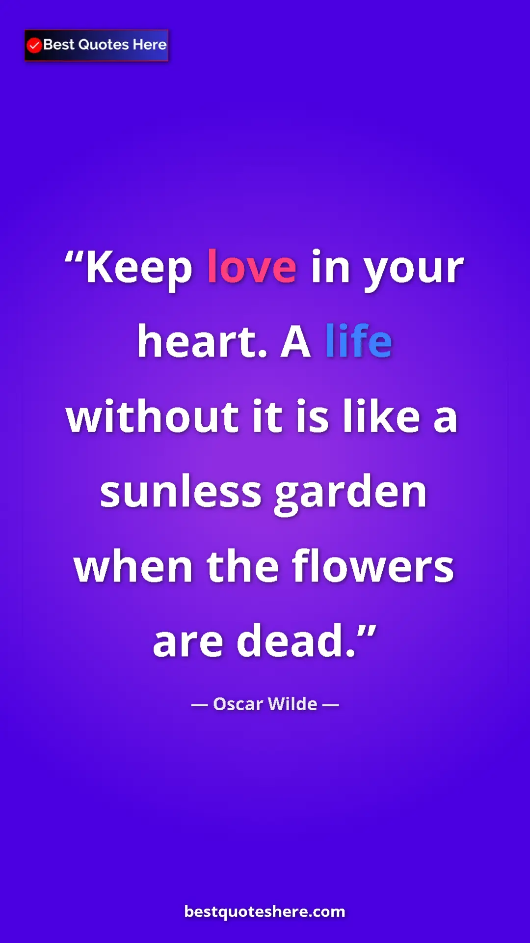 Pinterest quote poster by Oscar Wilde: "Keep love in your heart. A life without it is like a..."