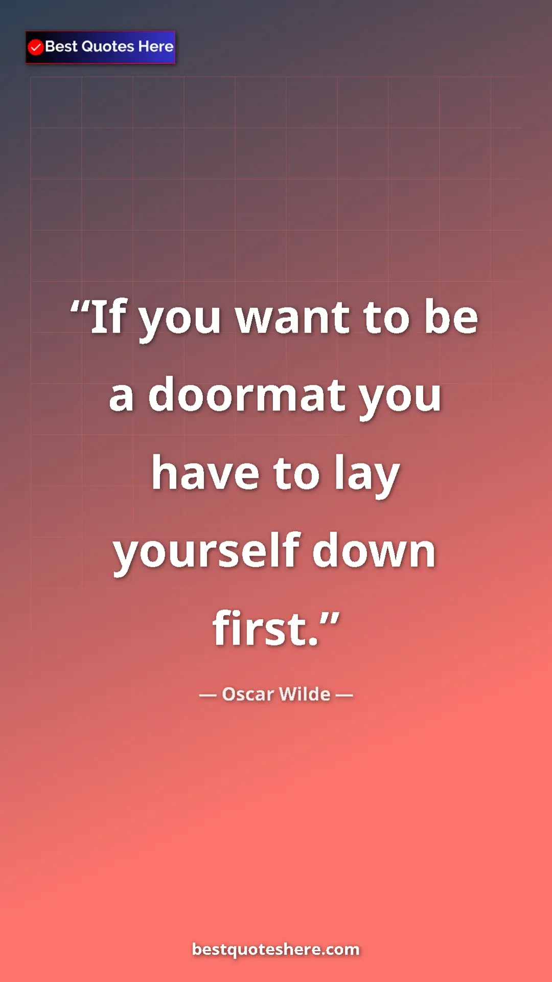Pinterest quote poster by Oscar Wilde: "If you want to be a doormat you have to lay yourself down..."