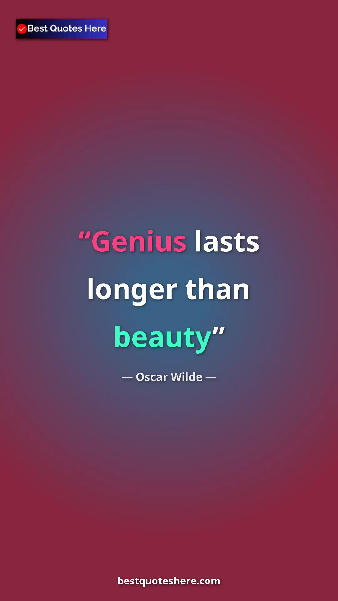 Pinterest quote poster by Oscar Wilde: "Genius lasts longer than beauty"