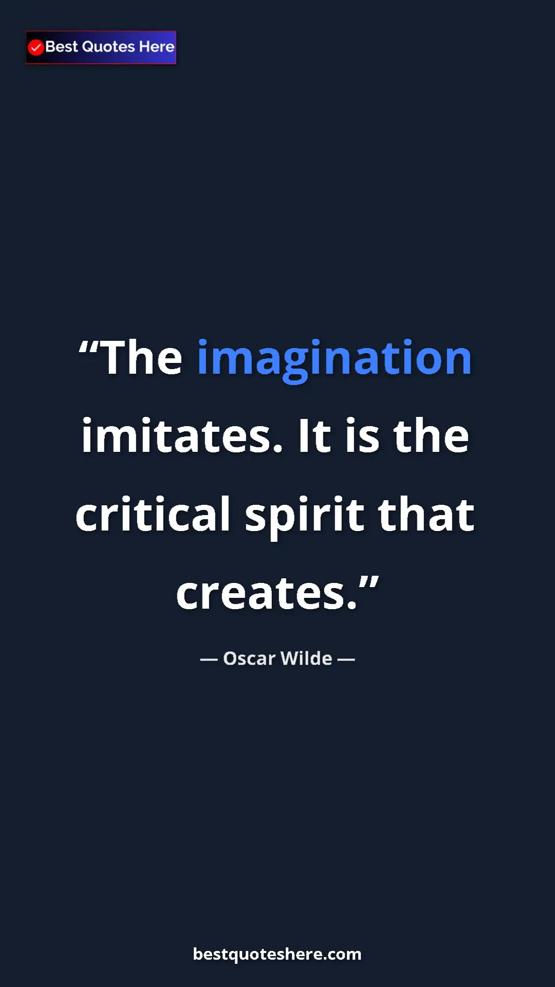 Pinterest quote poster by Oscar Wilde: "The imagination imitates. It is the critical spirit that..."