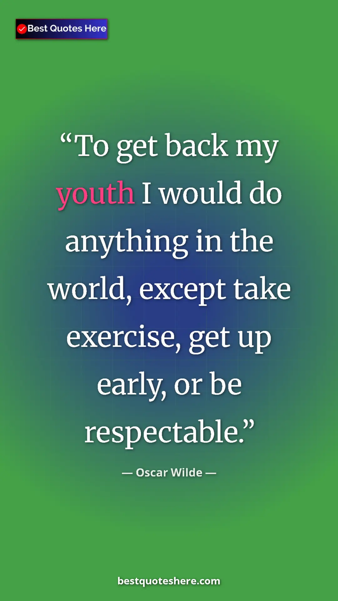 Pinterest quote poster by Oscar Wilde: "To get back my youth I would do anything in the world,..."