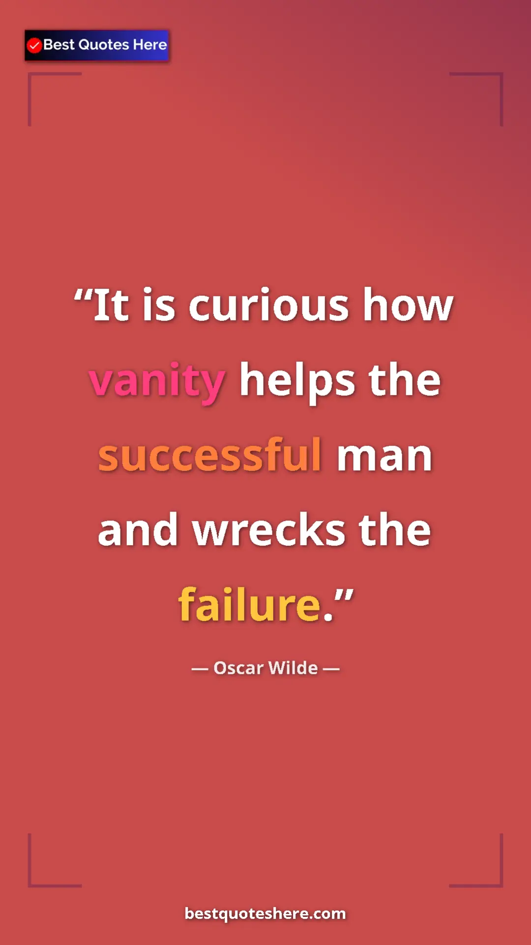 Pinterest quote poster by Oscar Wilde: "It is curious how vanity helps the successful man and..."