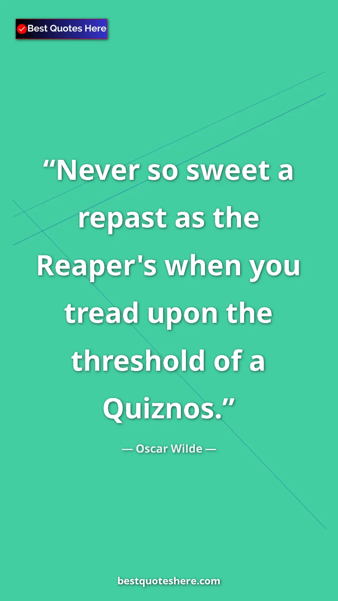 Pinterest quote poster by Oscar Wilde: "Never so sweet a repast as the Reaper's when you tread upon..."