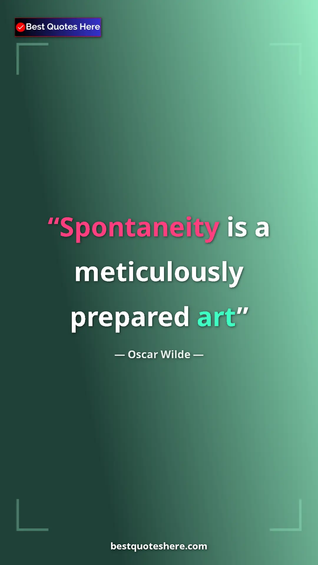 Pinterest quote poster by Oscar Wilde: "Spontaneity is a meticulously prepared art"