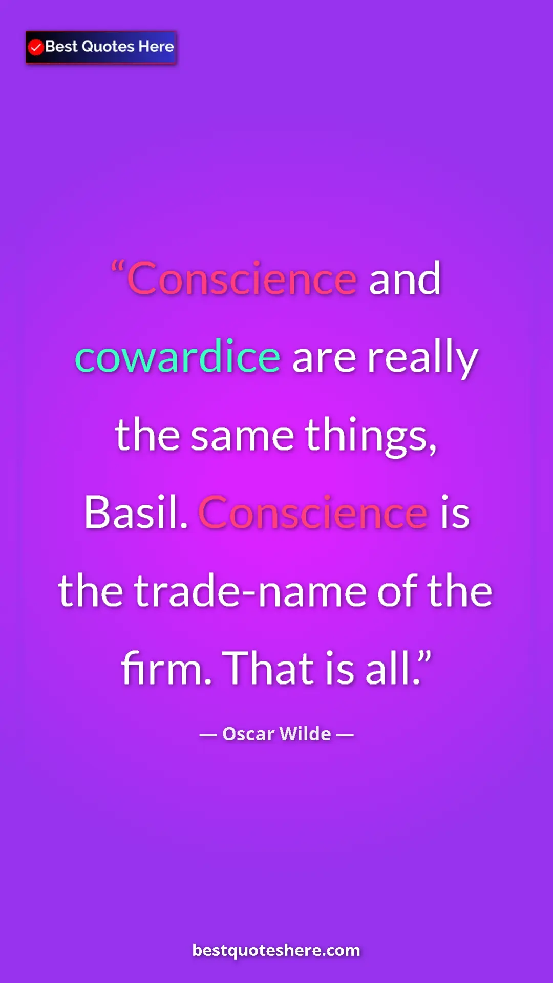 Pinterest quote poster by Oscar Wilde: "Conscience and cowardice are really the same things, Basil...."