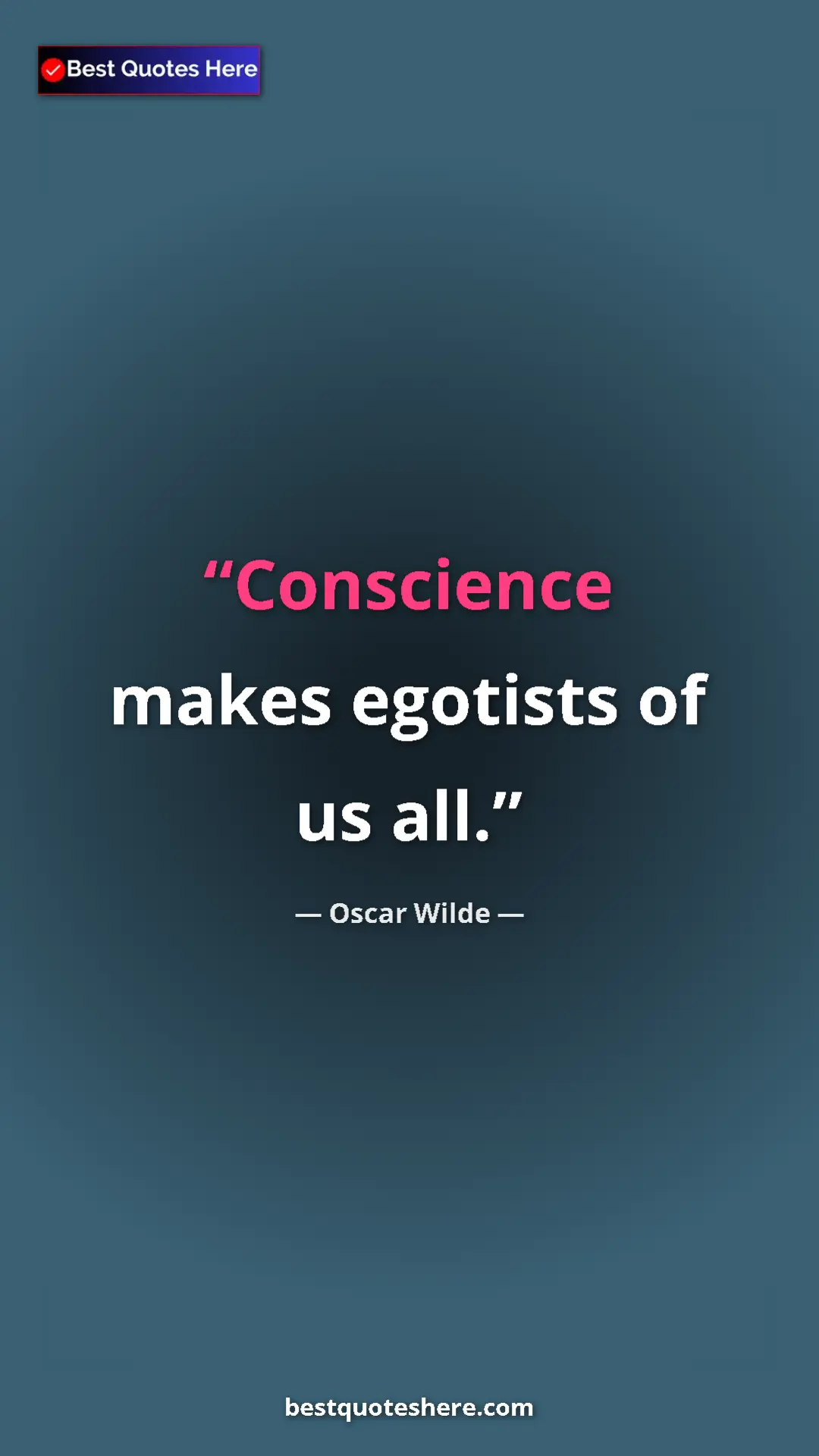 Pinterest quote poster by Oscar Wilde: "Conscience makes egotists of us all."