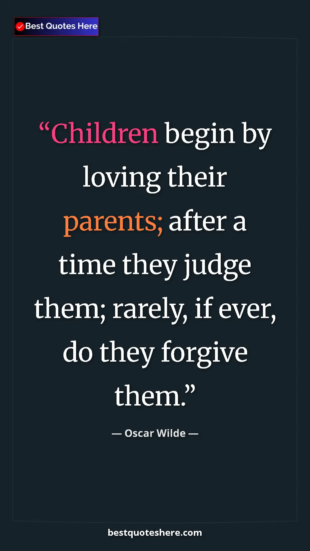 Pinterest quote poster by Oscar Wilde: "Children begin by loving their parents; after a time they..."