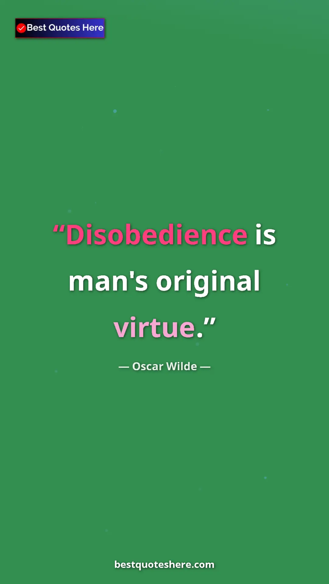 Pinterest quote poster by Oscar Wilde: "Disobedience is man's original virtue."