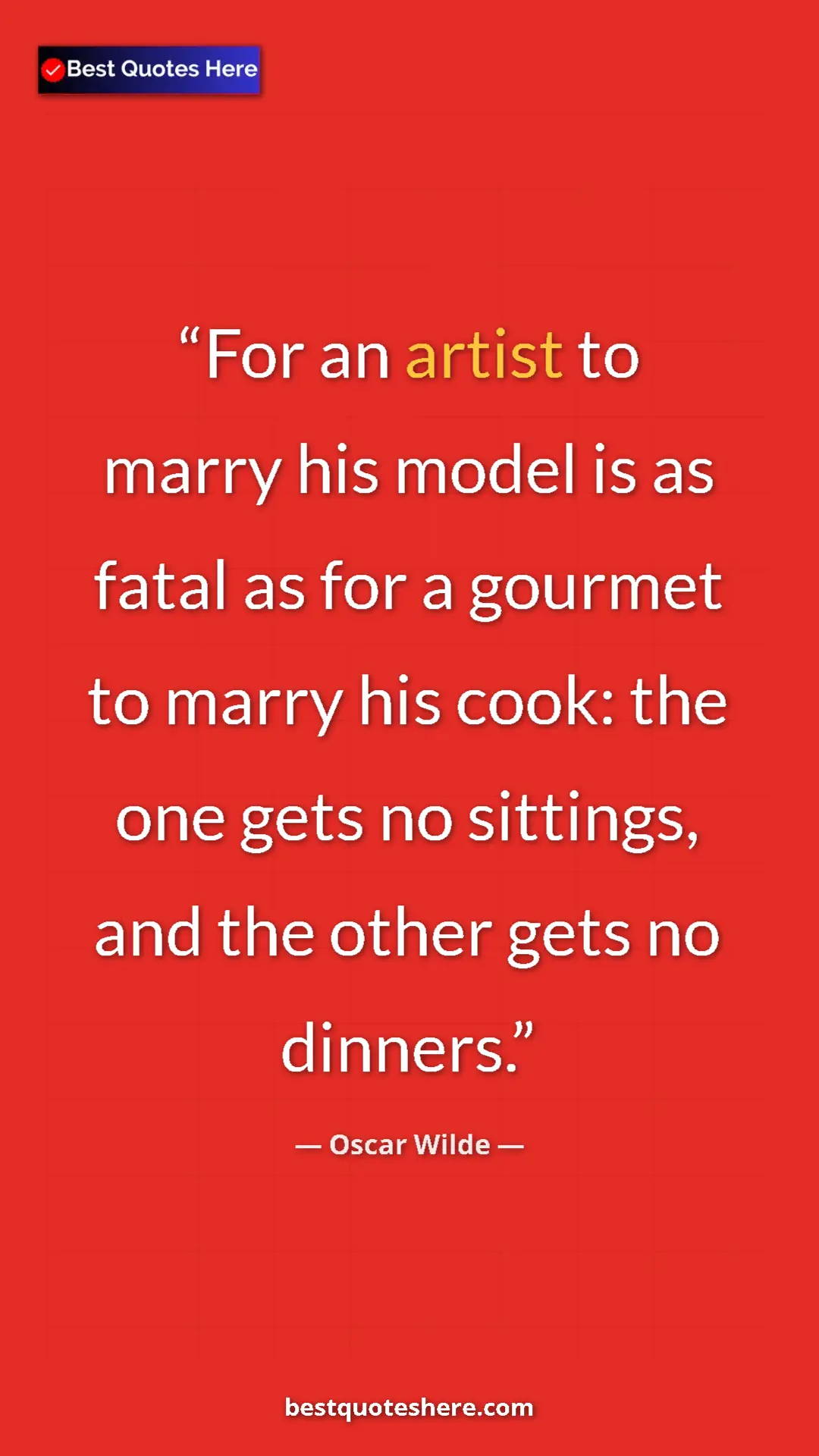Pinterest quote poster by Oscar Wilde: "For an artist to marry his model is as fatal as for a..."