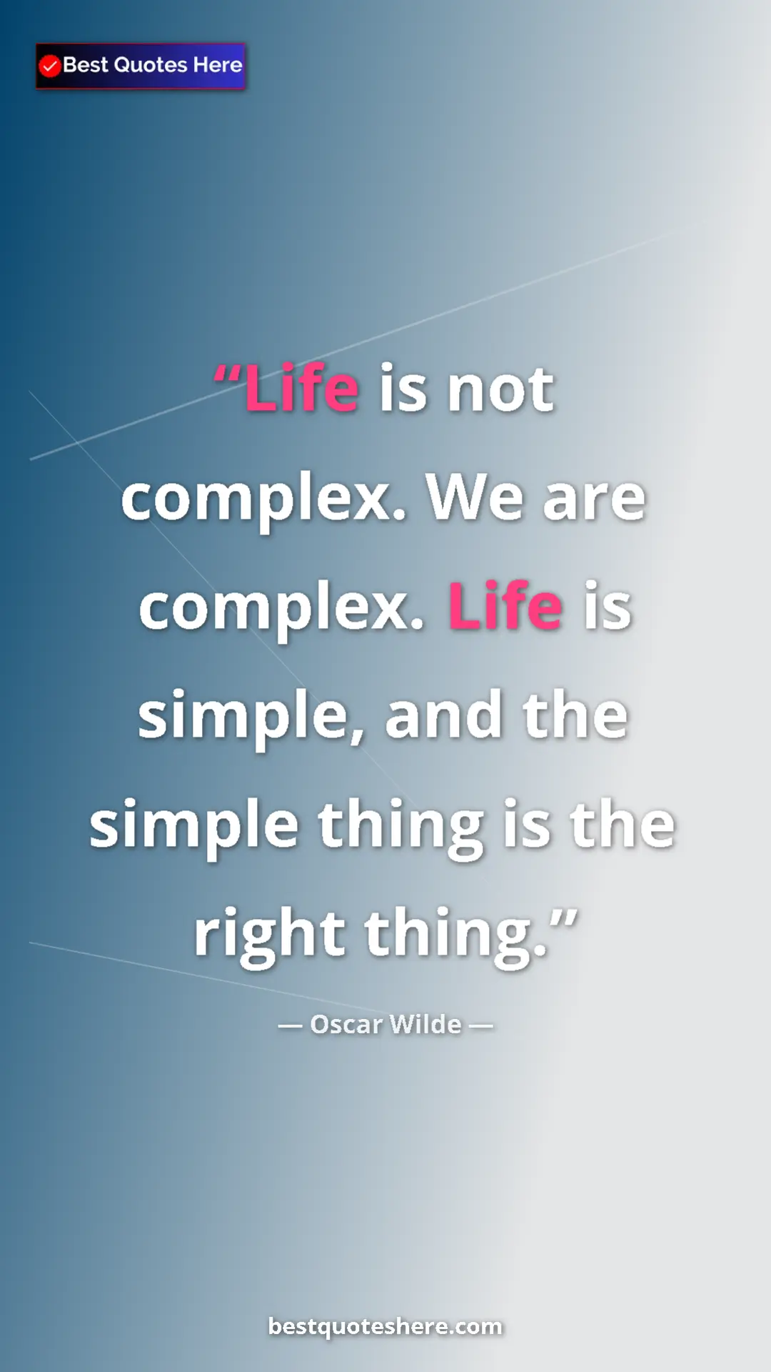 Pinterest quote poster by Oscar Wilde: "Life is not complex. We are complex. Life is simple, and..."