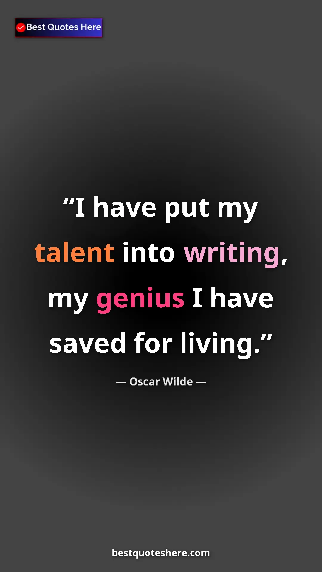 Pinterest quote poster by Oscar Wilde: "I have put my talent into writing, my genius I have saved..."