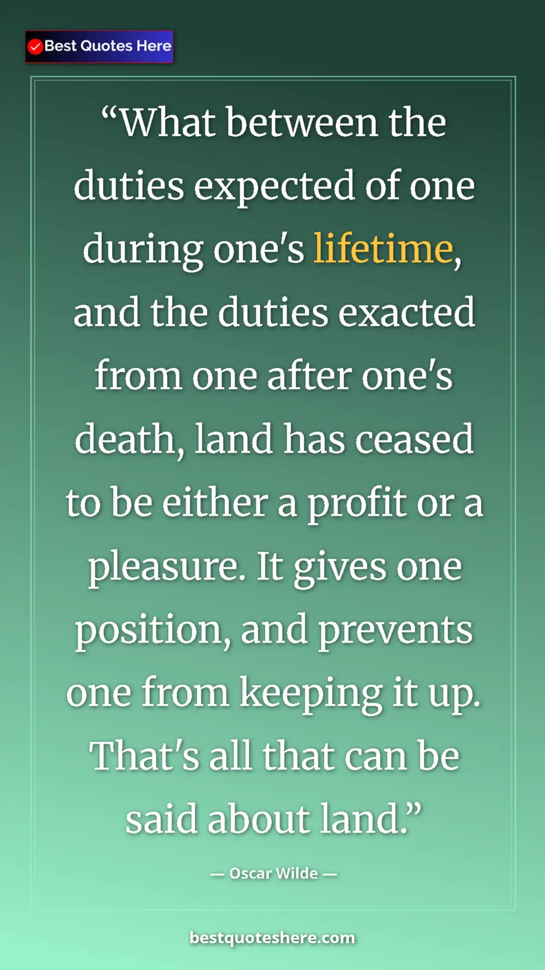 Pinterest quote poster by Oscar Wilde: "What between the duties expected of one during one's lifetim"