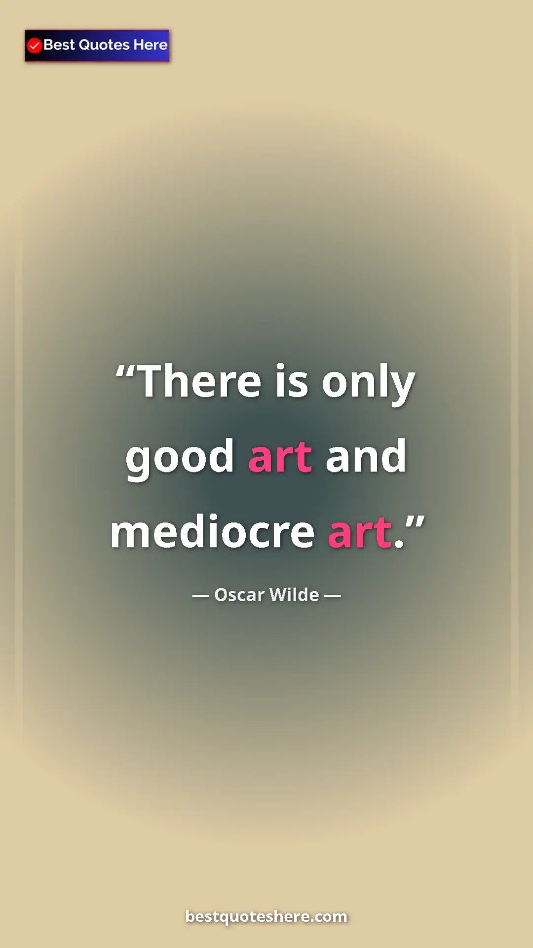 Pinterest quote poster by Oscar Wilde: "There is only good art and mediocre art."