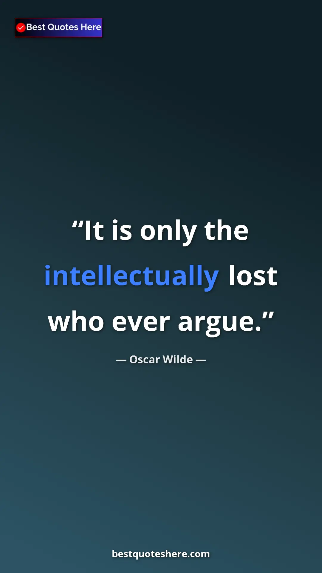 Pinterest quote poster by Oscar Wilde: "It is only the intellectually lost who ever argue."