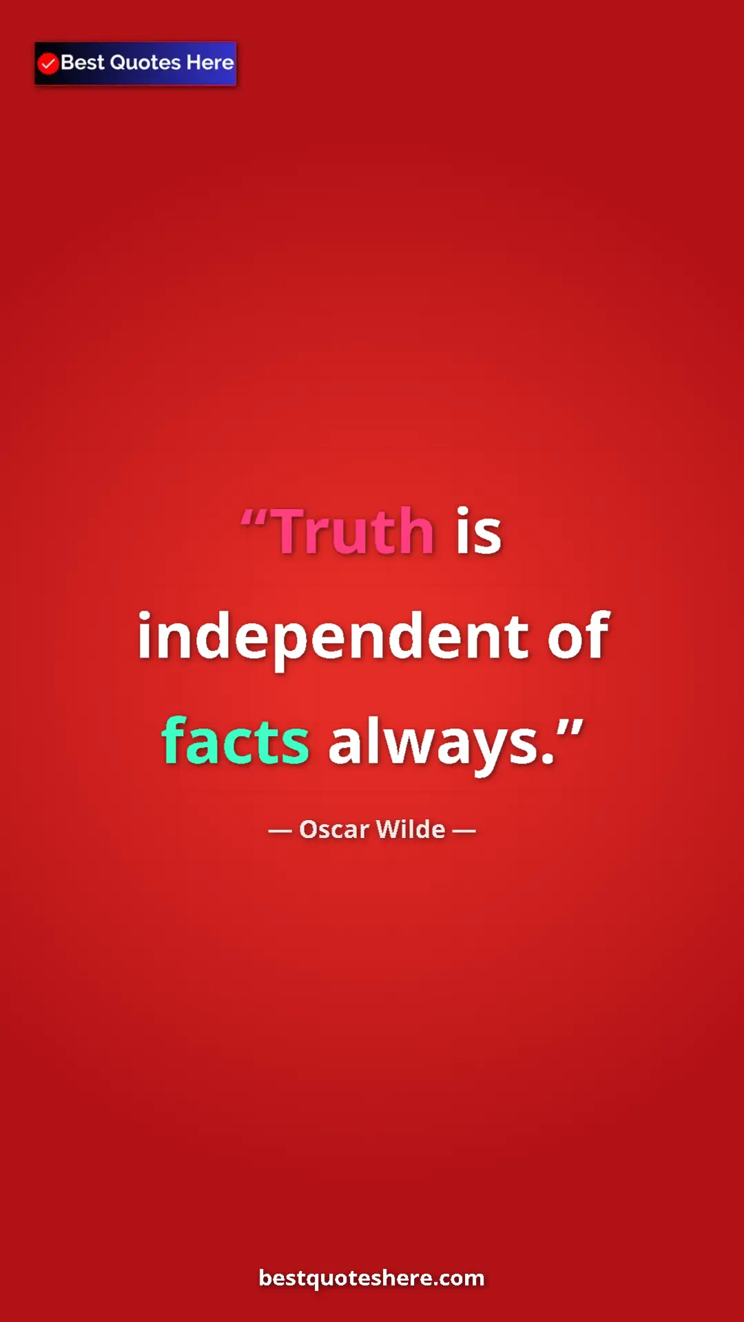 Pinterest quote poster by Oscar Wilde: "Truth is independent of facts always."