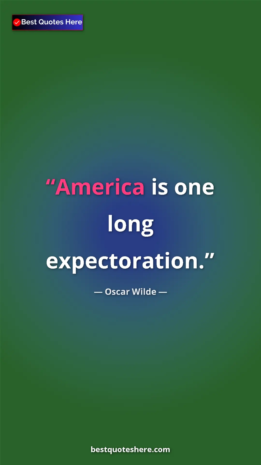 Oscar Wilde Quote Card: "America is one long expectoration." Pinterest quote poster by Oscar Wilde: "America is one long expectoration."