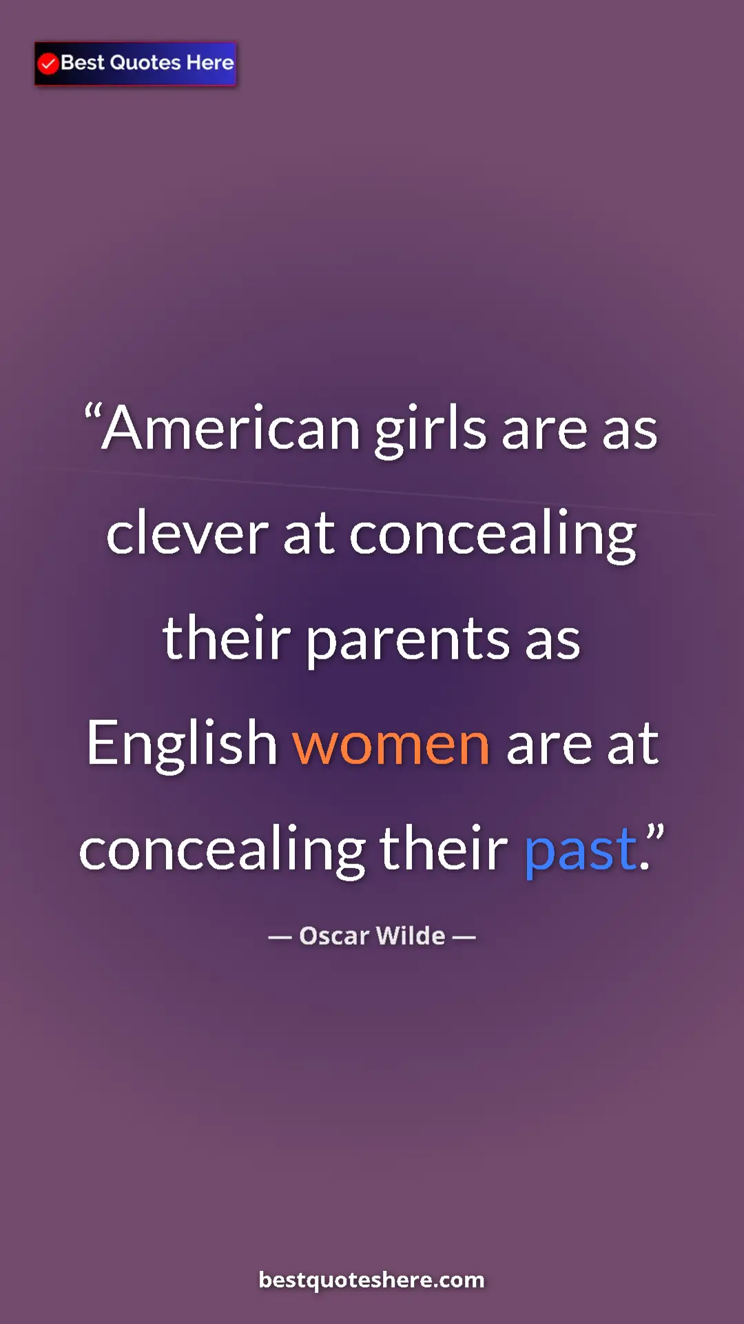 Pinterest quote poster by Oscar Wilde: "American girls are as clever at concealing their parents as..."