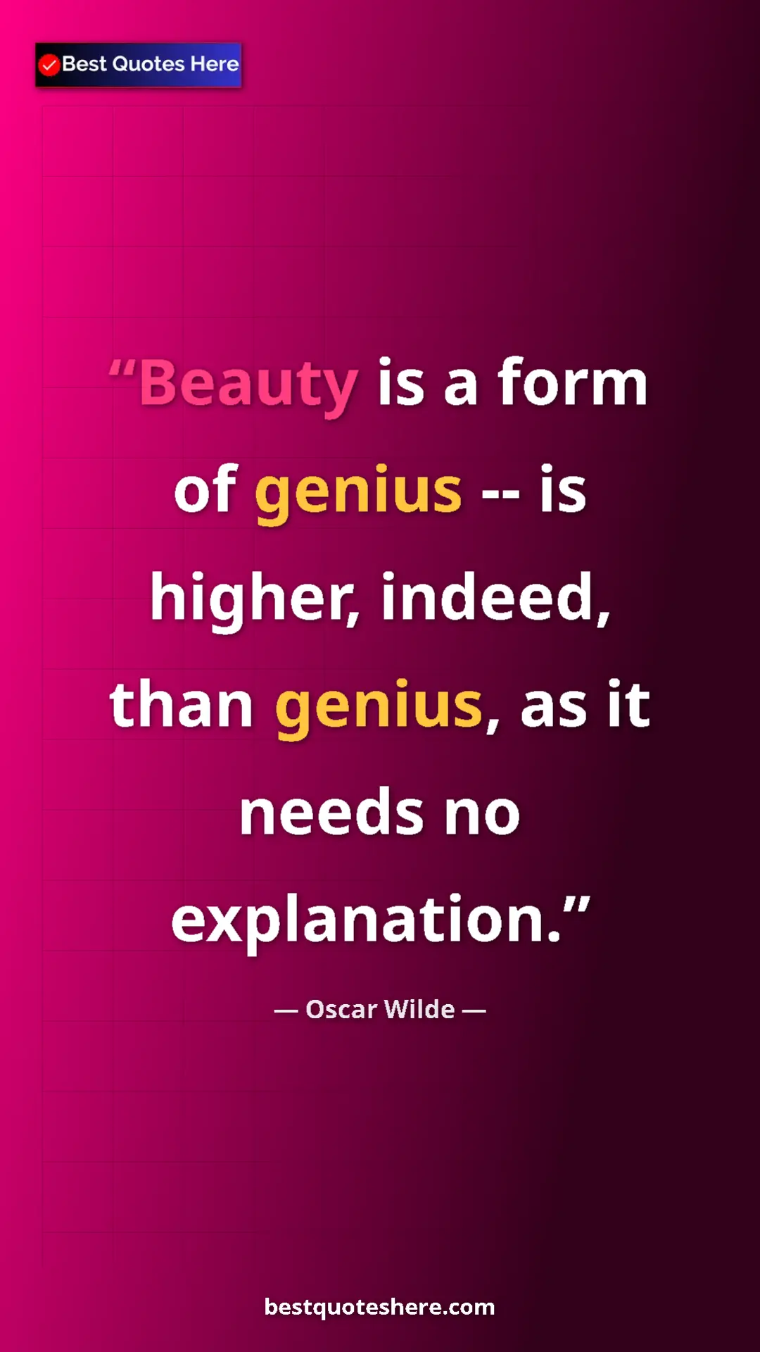 Pinterest quote poster by Oscar Wilde: "Beauty is a form of genius -- is higher, indeed, than..."