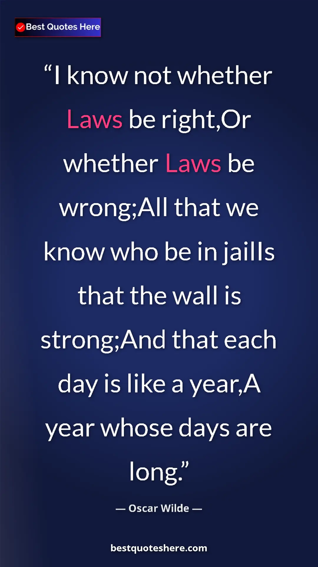Pinterest quote poster by Oscar Wilde: "I know not whether Laws be right,Or whether Laws be..."
