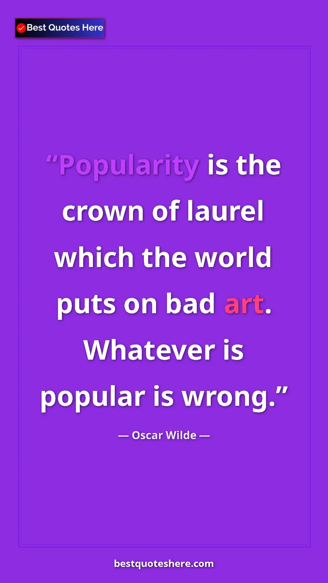 Pinterest quote poster by Oscar Wilde: "Popularity is the crown of laurel which the world puts on..."