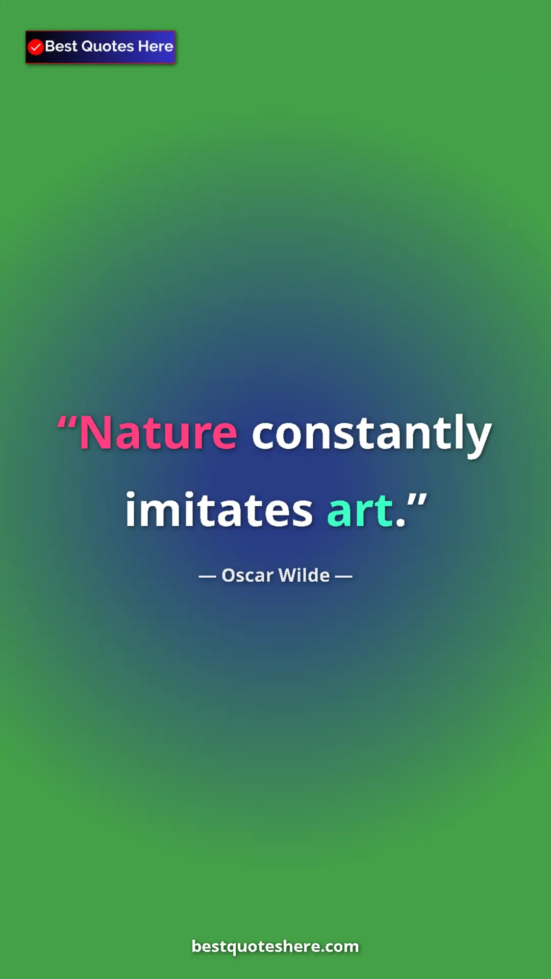 Pinterest quote poster by Oscar Wilde: "Nature constantly imitates art."
