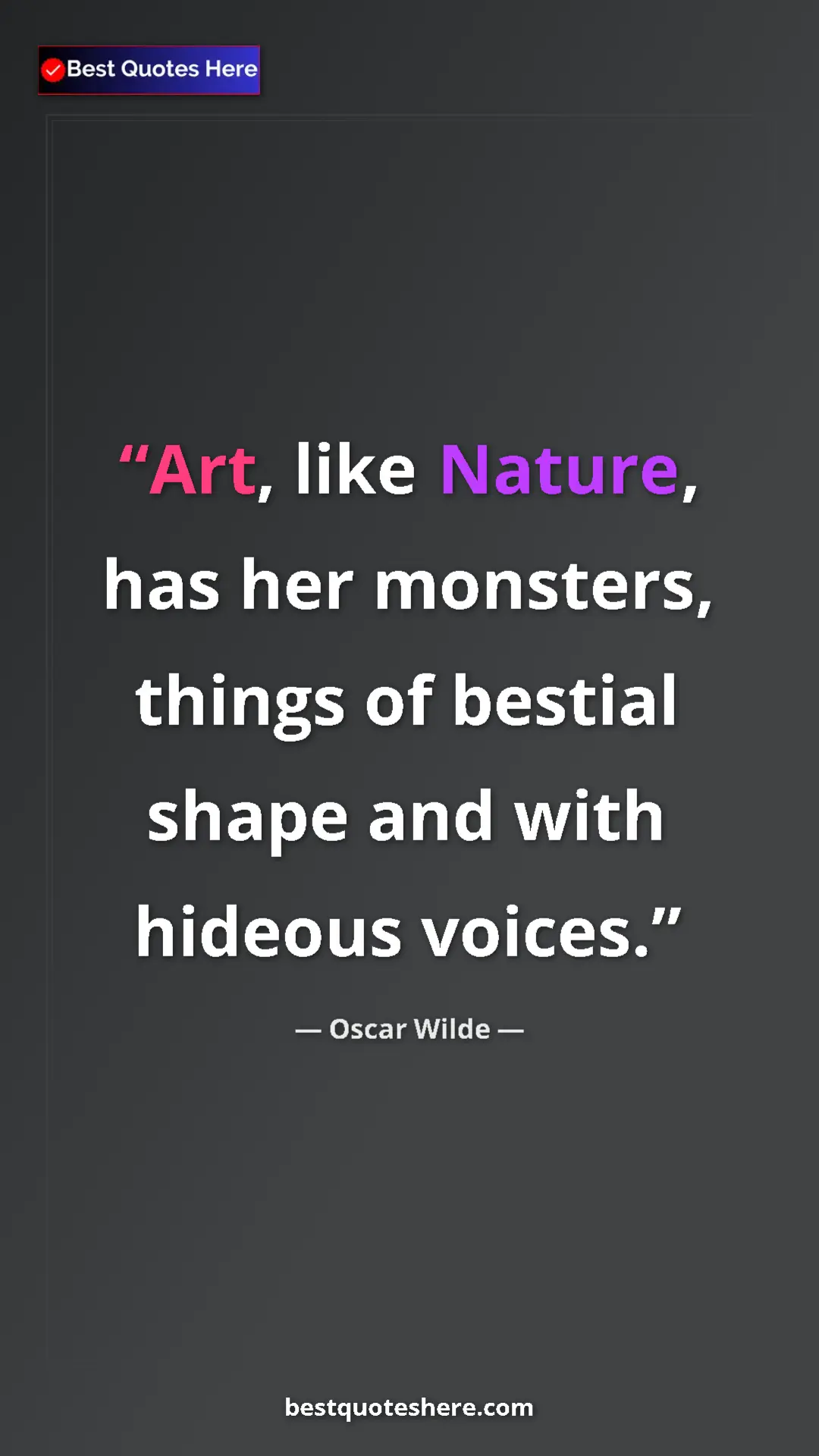 Pinterest quote poster by Oscar Wilde: "Art, like Nature, has her monsters, things of bestial shape..."