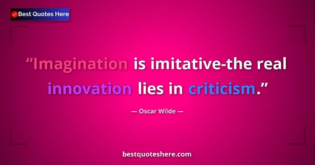 Oscar Wilde quote: "Imagination is imitative-the real innovation lies in..."