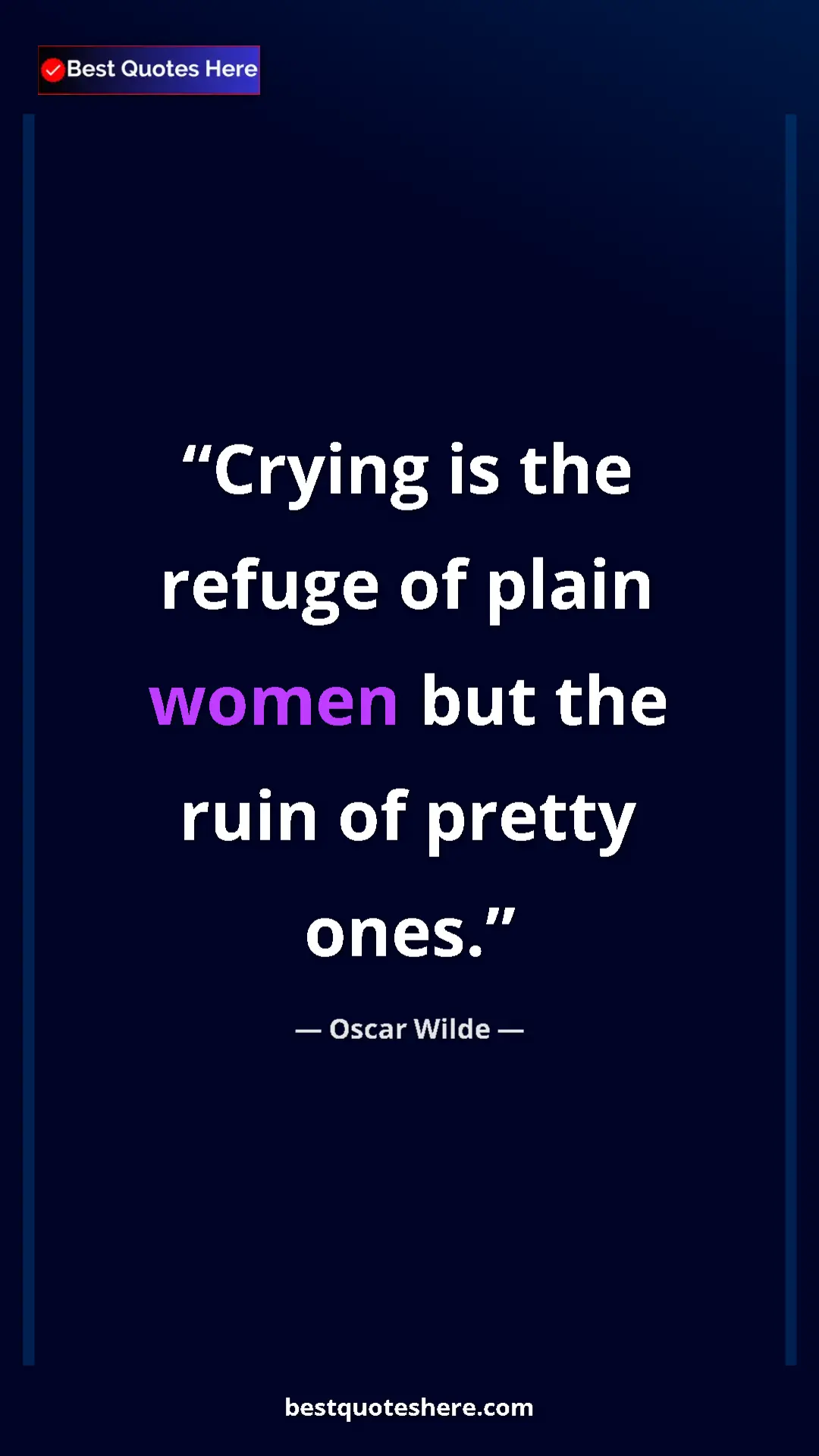 Pinterest quote poster by Oscar Wilde: "Crying is the refuge of plain women but the ruin of pretty..."
