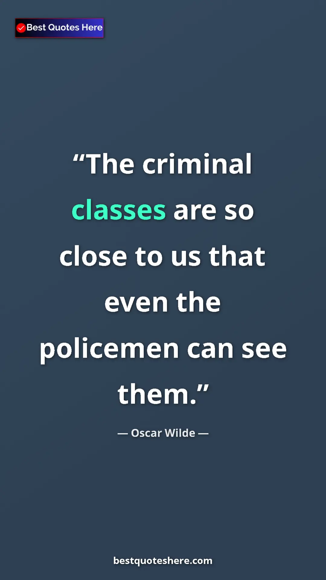 Pinterest quote poster by Oscar Wilde: "The criminal classes are so close to us that even the..."