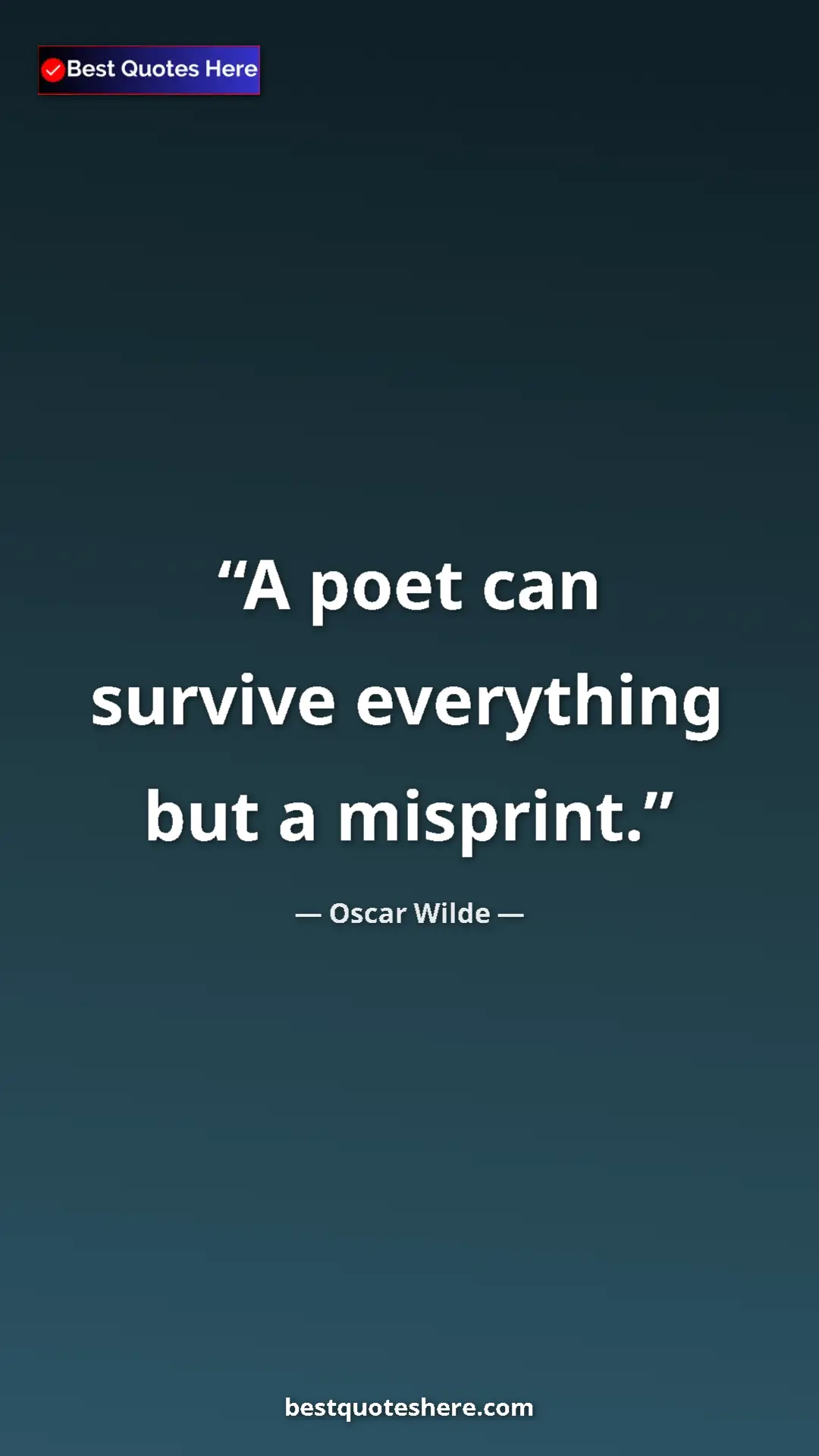 Pinterest quote poster by Oscar Wilde: "A poet can survive everything but a misprint."