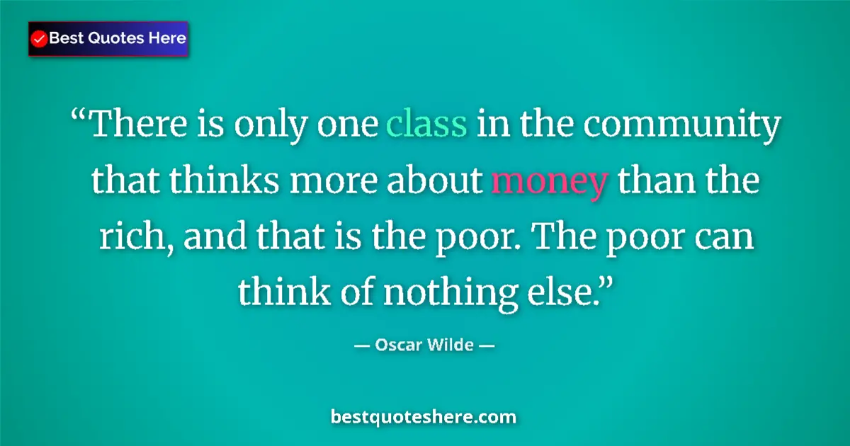 Quote by Oscar Wilde: There is only one class in the community that thin