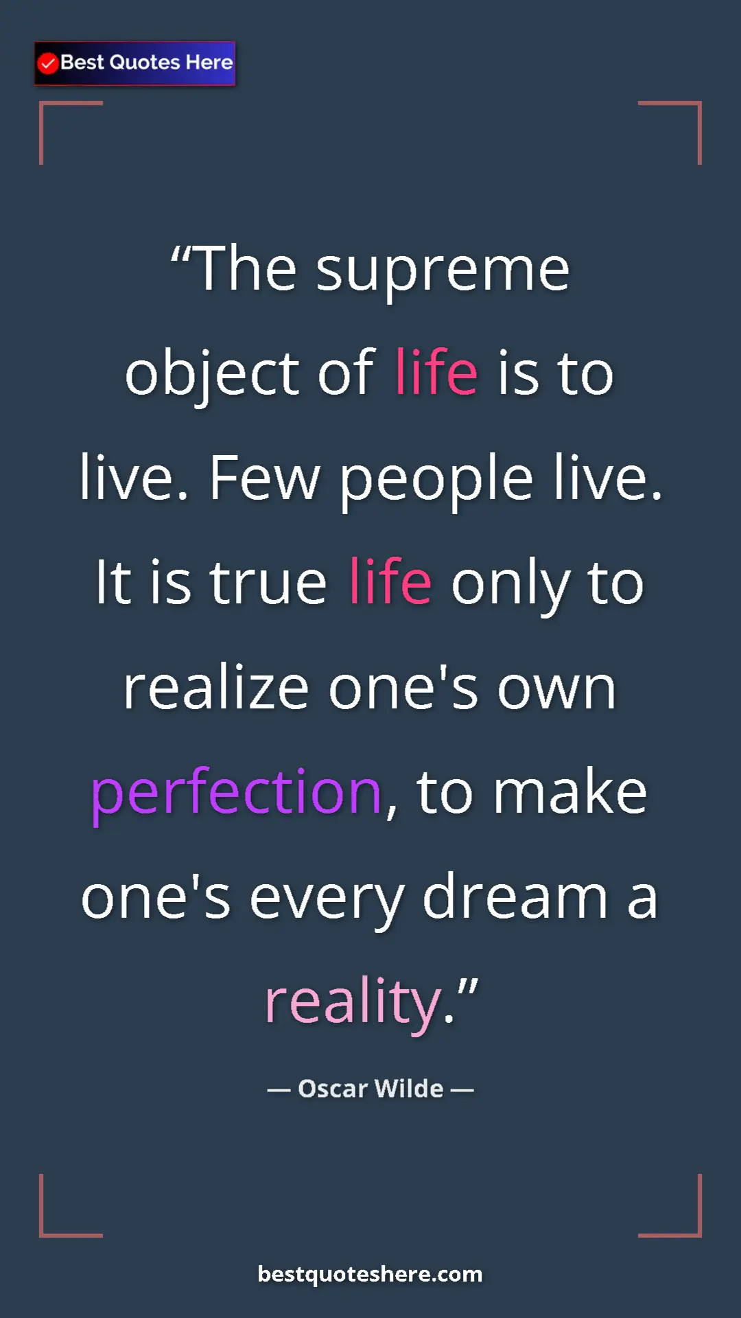 Pinterest quote poster by Oscar Wilde: "The supreme object of life is to live. Few people live. It..."