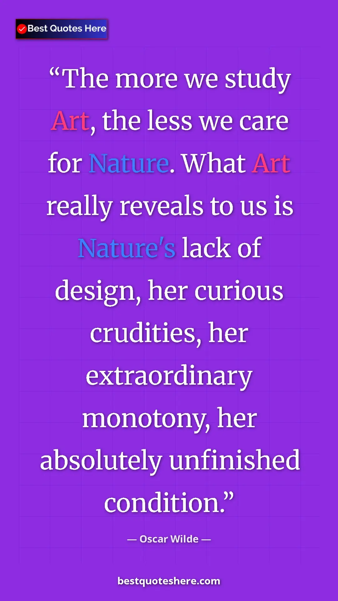 Pinterest quote poster by Oscar Wilde: "The more we study Art, the less we care for Nature. What..."