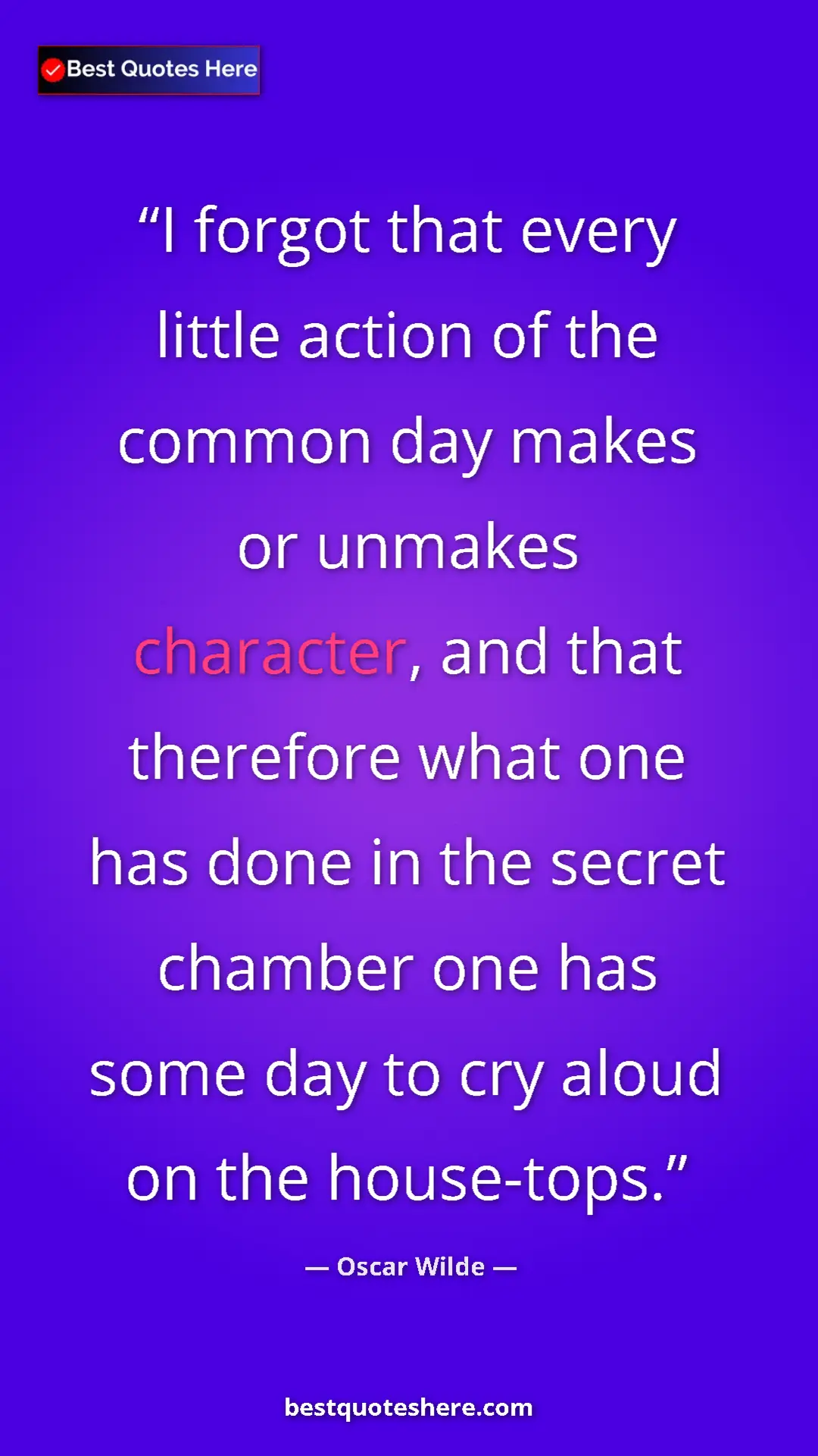 Pinterest quote poster by Oscar Wilde: "I forgot that every little action of the common day makes..."
