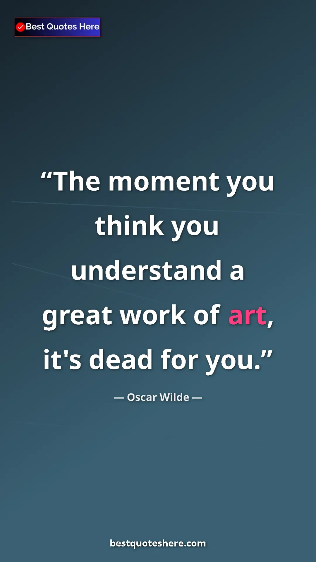 Pinterest quote poster by Oscar Wilde: "The moment you think you understand a great work of art,..."