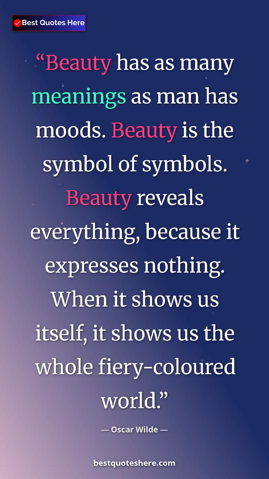 Pinterest quote poster by Oscar Wilde: "Beauty has as many meanings as man has moods. Beauty is the..."