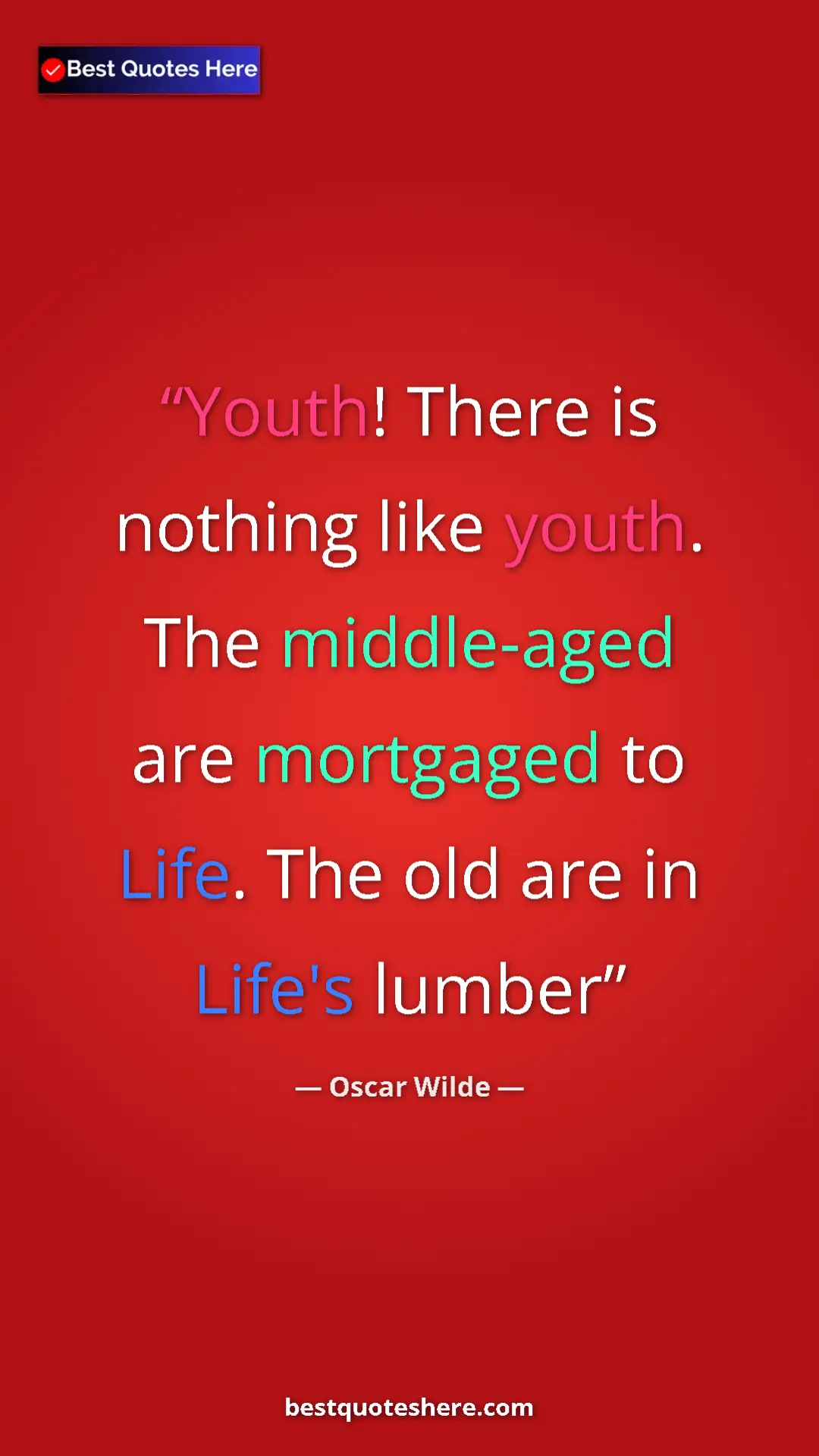 Pinterest quote poster by Oscar Wilde: "Youth! There is nothing like youth. The middle-aged are..."