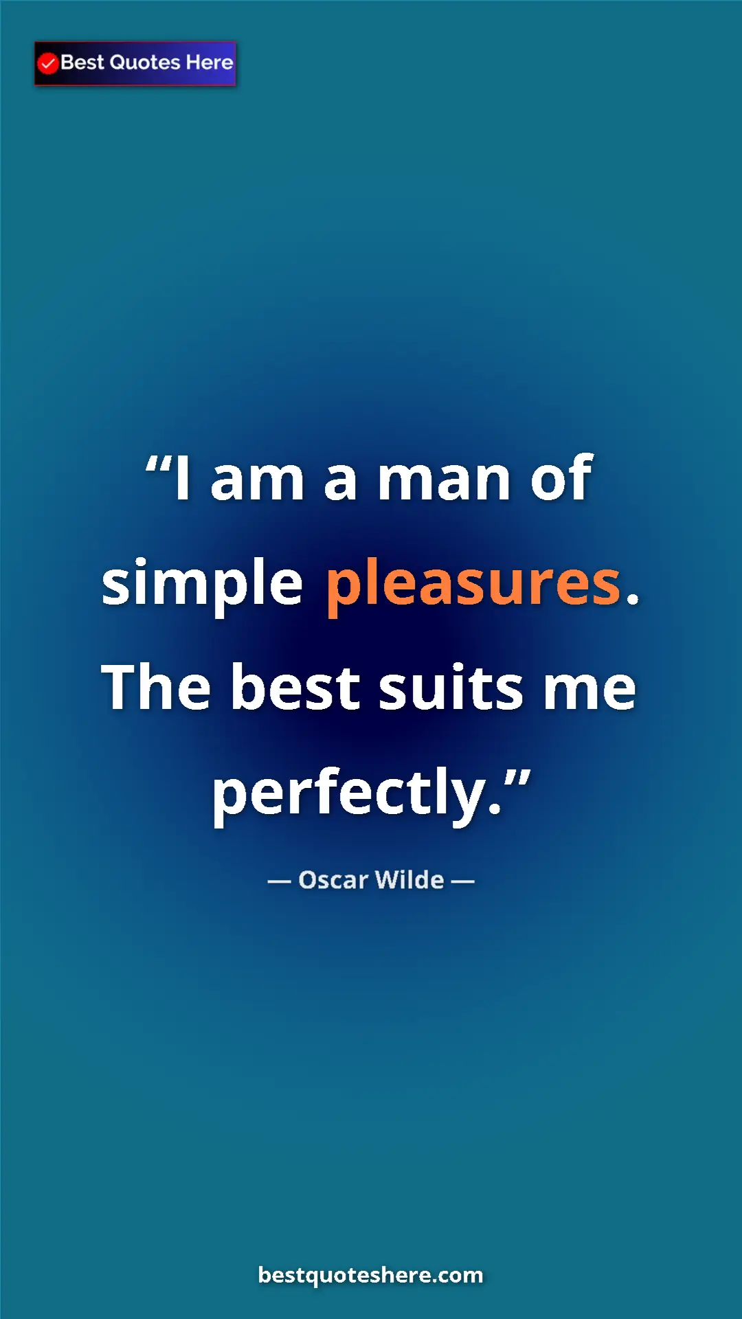 Pinterest quote poster by Oscar Wilde: "I am a man of simple pleasures. The best suits me perfectly."
