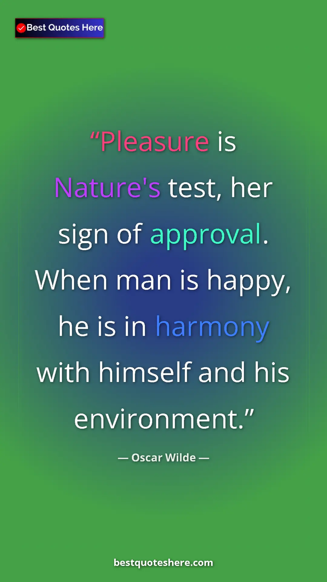Pinterest quote poster by Oscar Wilde: "Pleasure is Nature's test, her sign of approval. When man..."