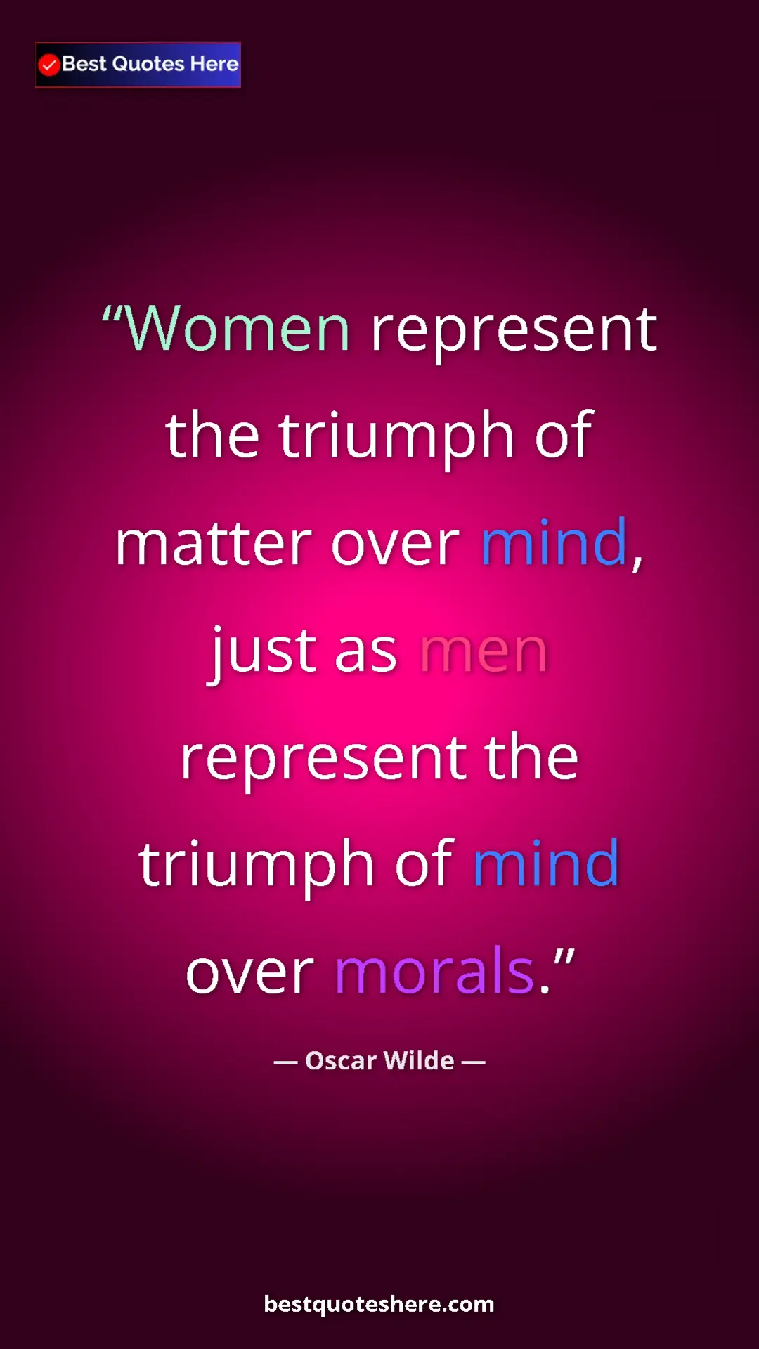 Pinterest quote poster by Oscar Wilde: "Women represent the triumph of matter over mind, just as..."