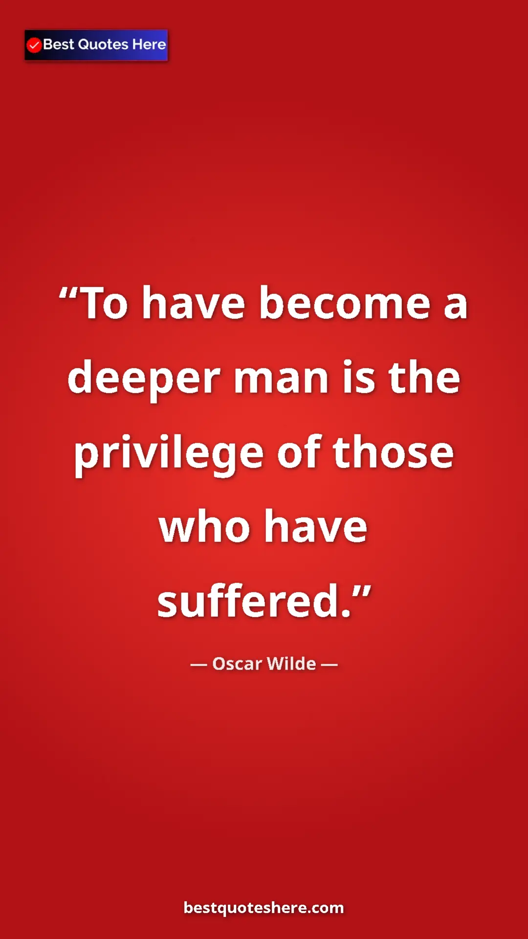 Pinterest quote poster by Oscar Wilde: "To have become a deeper man is the privilege of those who..."
