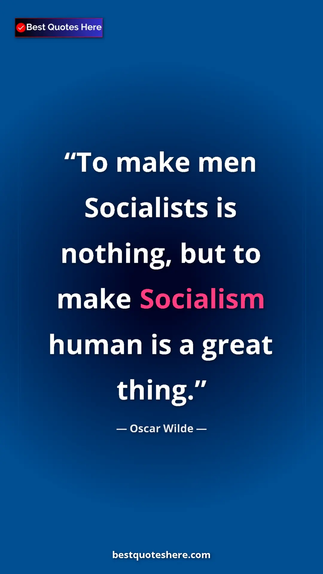 Pinterest quote poster by Oscar Wilde: "To make men Socialists is nothing, but to make Socialism..."