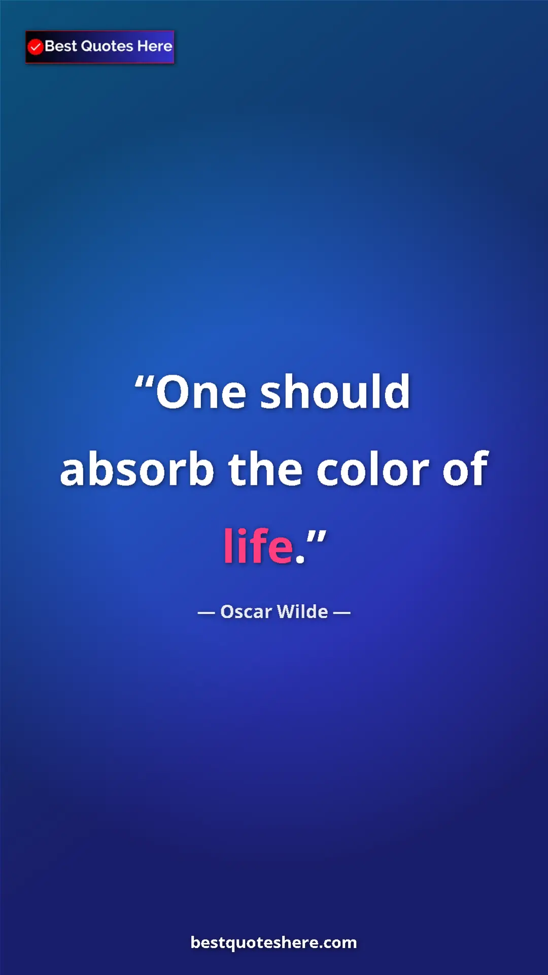Pinterest quote poster by Oscar Wilde: "One should absorb the color of life."