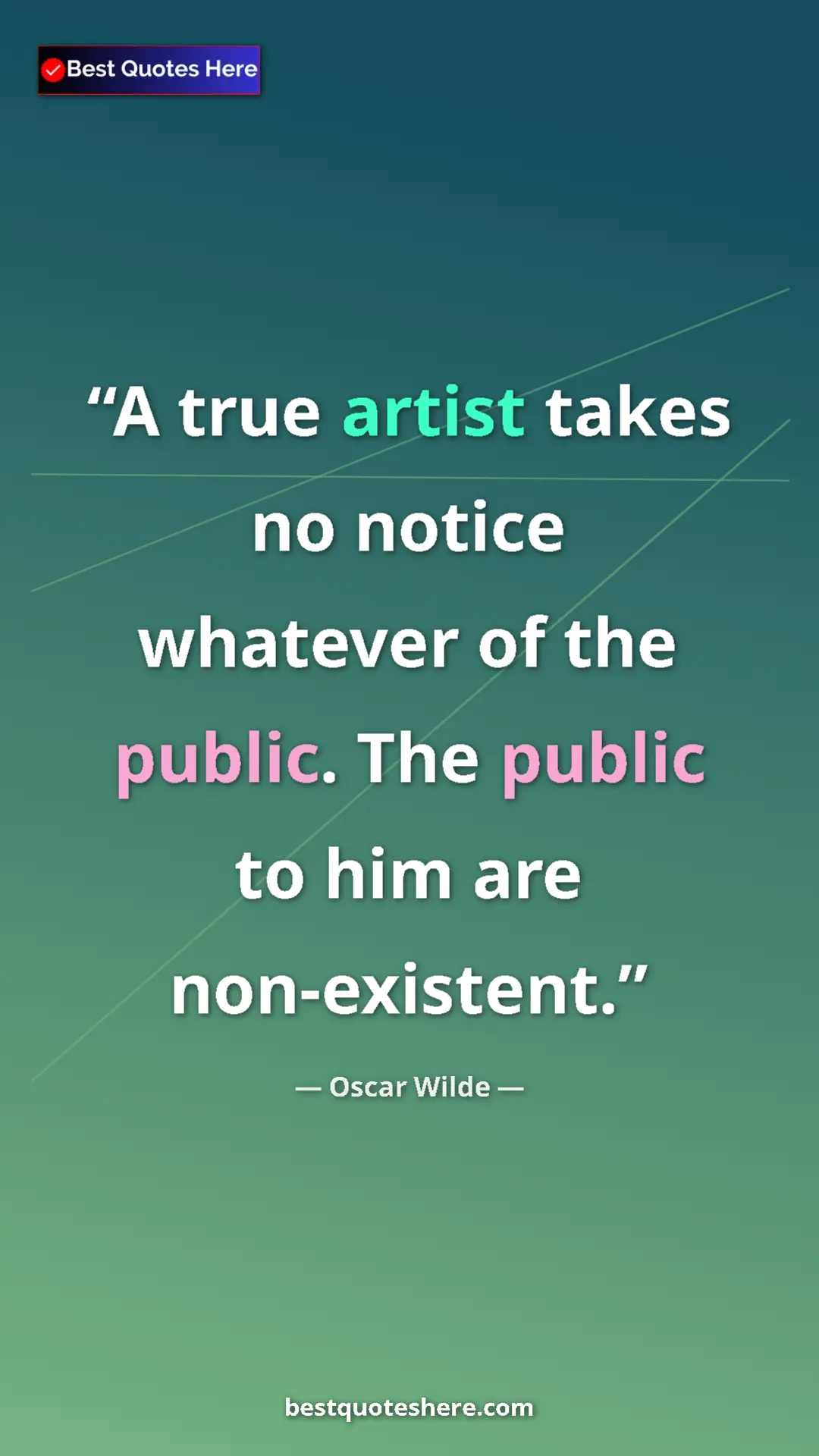 Oscar Wilde Quote Card: "A true artist takes no notice whatever of the public. The pu" Pinterest quote poster by Oscar Wilde: "A true artist takes no notice whatever of the public. The pu"