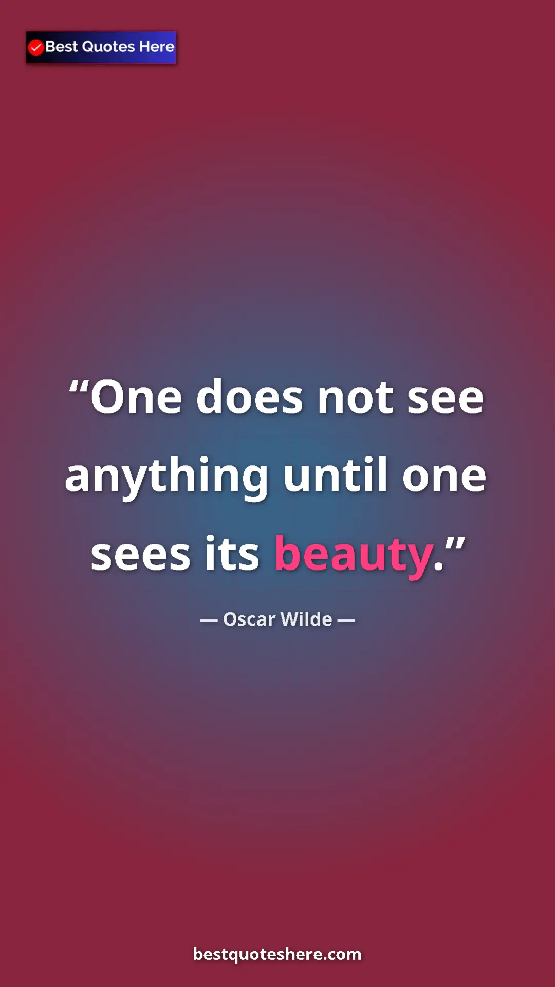 Pinterest quote poster by Oscar Wilde: "One does not see anything until one sees its beauty."
