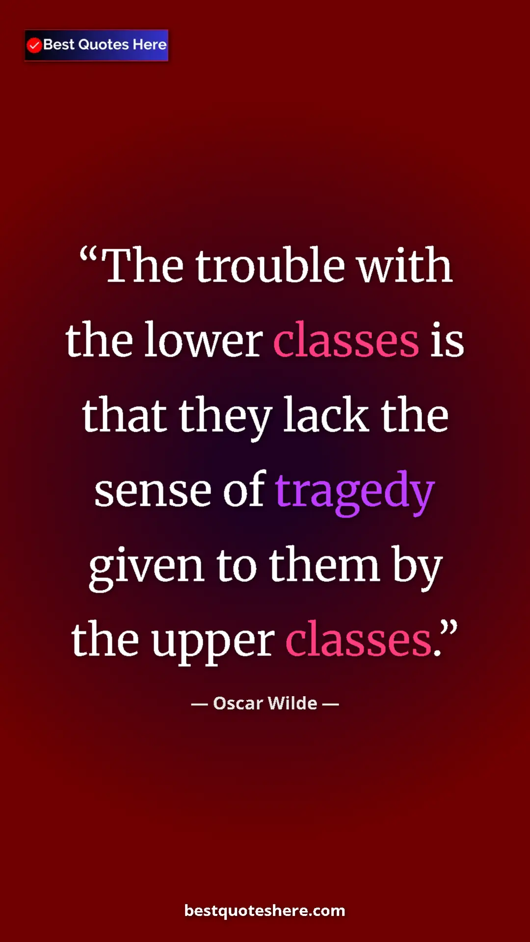 Pinterest quote poster by Oscar Wilde: "The trouble with the lower classes is that they lack the..."