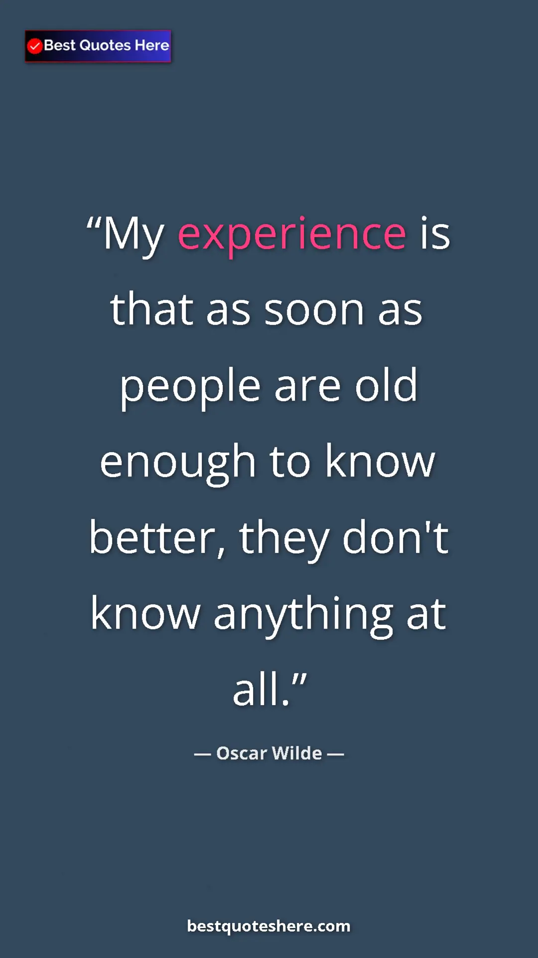 Pinterest quote poster by Oscar Wilde: "My experience is that as soon as people are old enough to..."