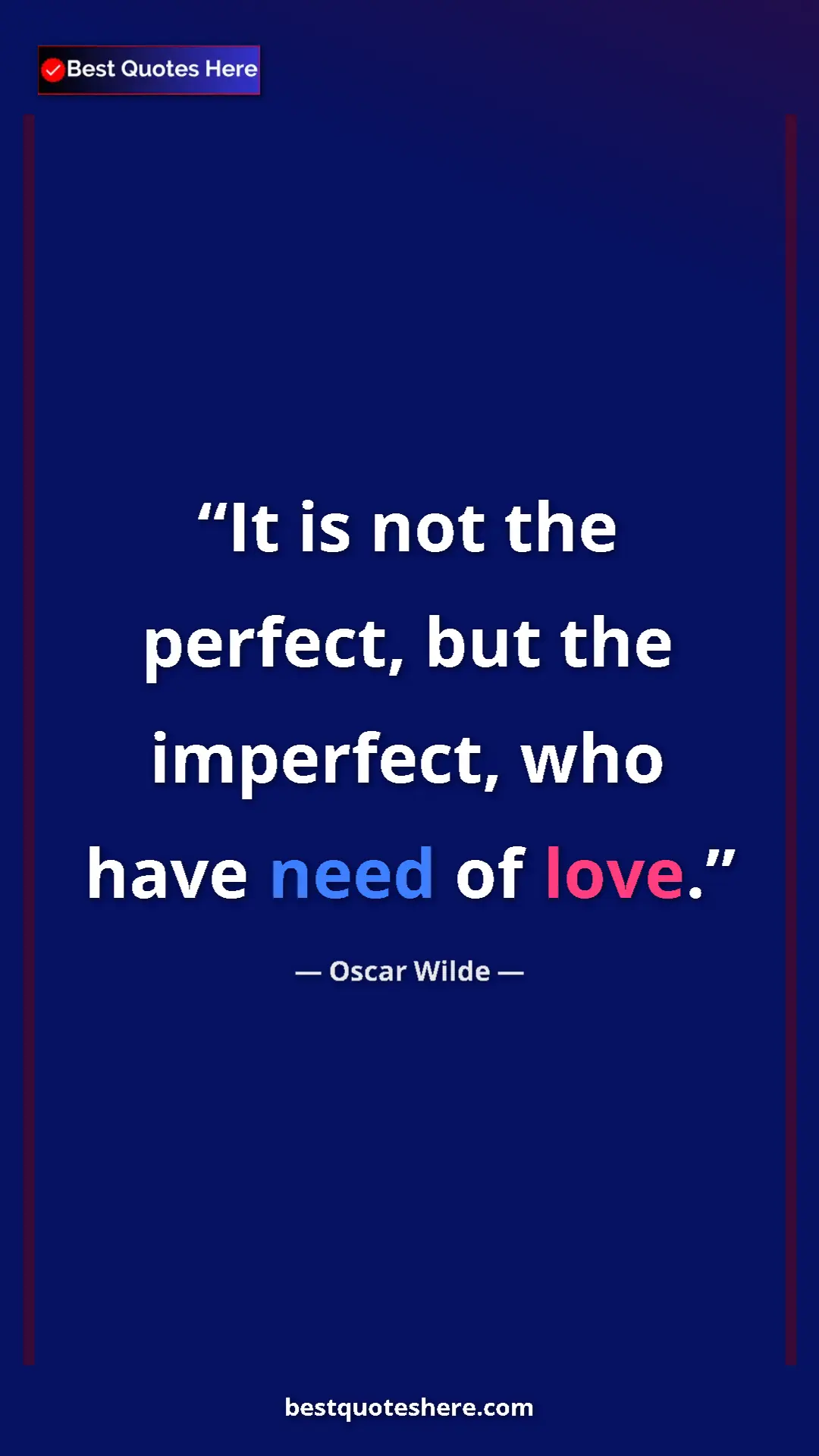 Pinterest quote poster by Oscar Wilde: "It is not the perfect, but the imperfect, who have need of..."