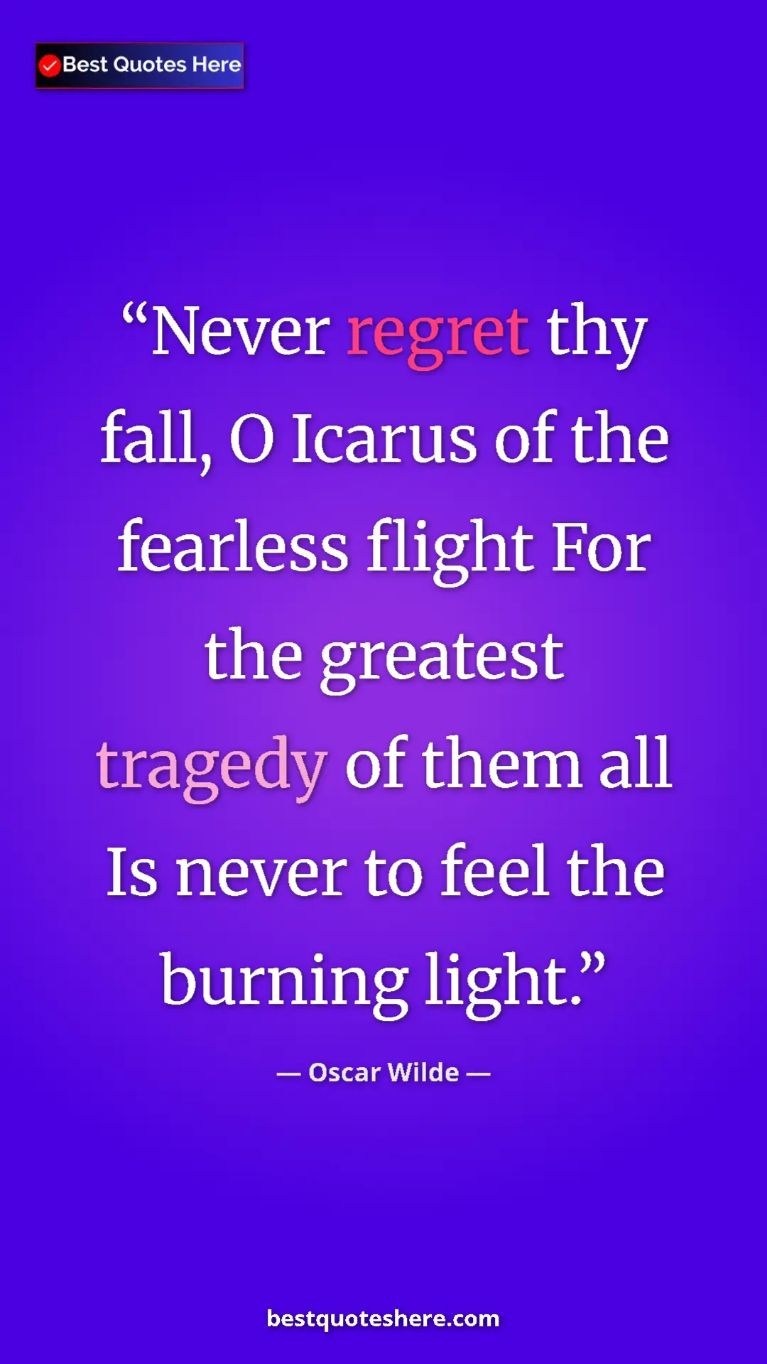 Pinterest quote poster by Oscar Wilde: "Never regret thy fall, O Icarus of the fearless flight For..."