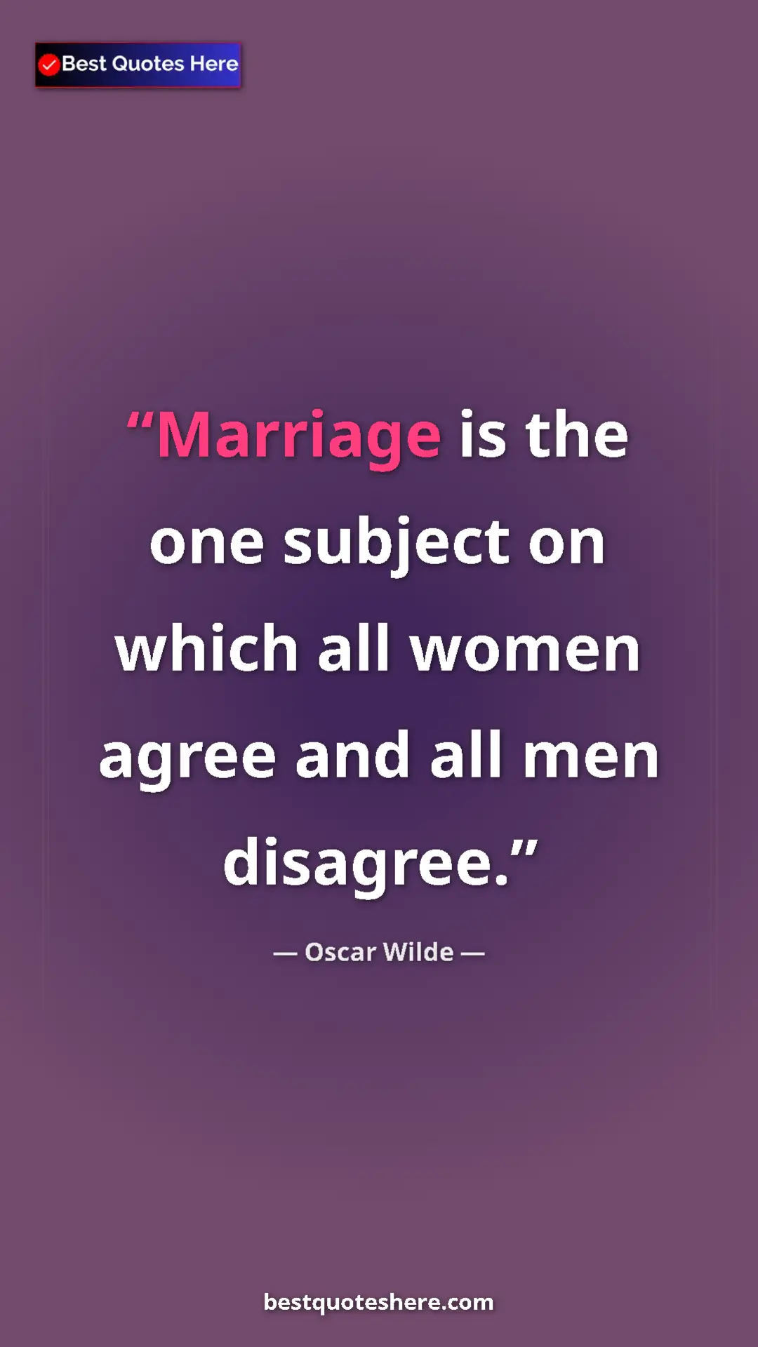 Pinterest quote poster by Oscar Wilde: "Marriage is the one subject on which all women agree and..."
